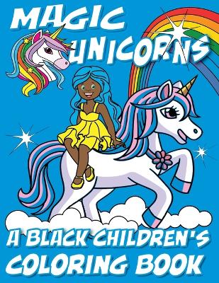Magic Unicorns - A Black Children's Coloring Book: A Colorful Adventure for Little Artists