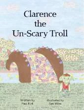 Clarence the Un-Scary Troll: What Do You Do If You're An Un-Scary Troll?
