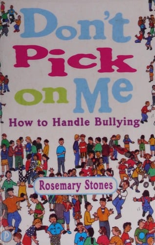 Don't Pick on Me: How to Handle Bullying