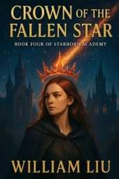 Crown of the Fallen Star: Book Four of the Starborn Academy Series.