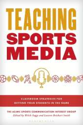 Teaching Sports Media: Classroom Strategies for Getting Your Students in the Game