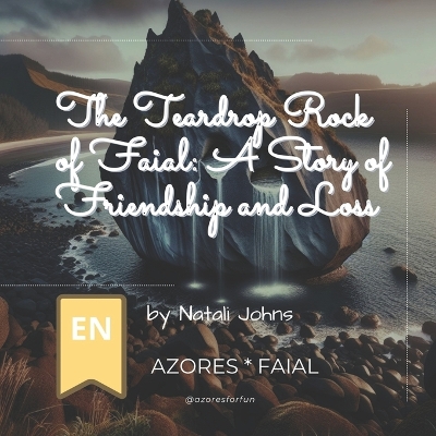The Teardrop Rock of Faial: A Story of Friendship and Loss