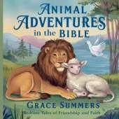 Animal Adventures in the Bible: Bedtime Tales of Friendship and Faith