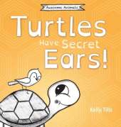 Turtles Have Secret Ears: A light-hearted book on the different types of sounds turtles can hear