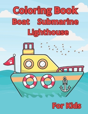 Coloring Book & Boat & Submarine & Lighthouse,: awesome coloring book for kids