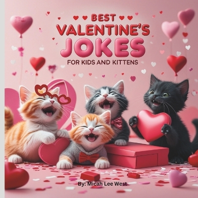 Best Valentine's Jokes for Kids and Kittens: Laugh-Out-Loud Jokes, Purr-fectly Told by the Funniest Kittens!
