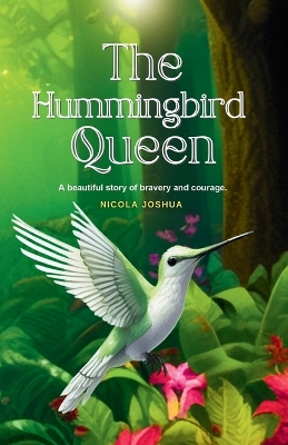 The Hummingbird Queen: A Journey of Courage and Friendship: For Children Ages 8-12