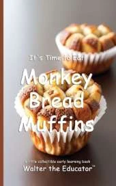 It's Time to Eat Monkey Bread Muffins