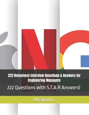 222 Behavioral Interview Questions & Answers for Engineering Managers: 222 Questions with S.T.A.R Answers!