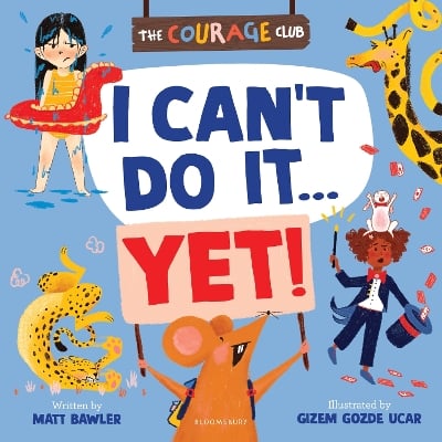 I Can't Do It... Yet!: A Courage Club picture book to help young children develop a growth mindset