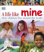 A Life Like Mine: How Children Live Around the World