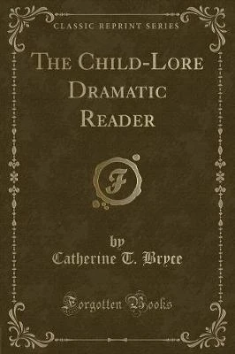 The Child-Lore Dramatic Reader (Classic Reprint)