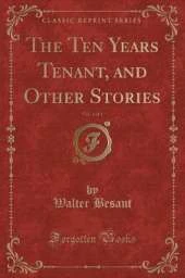 The Ten Years Tenant, and Other Stories, Vol. 1 of 3 (Classic Reprint)