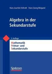 Algebra in Der Sekundarstufe: Mathematik Primar-Und Sekundarstufe