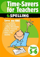 Time-savers for Teachers: Spelling,Years 5-6