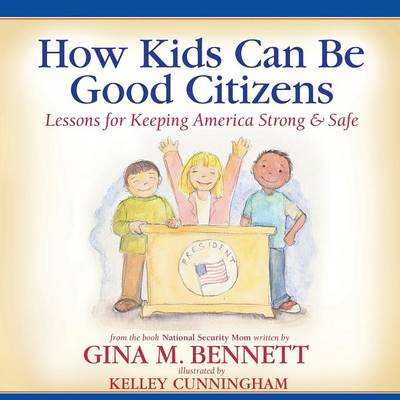 How Kids Can Be Good Citizens: Lessons for Keeping America Strong & Safe