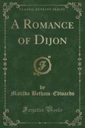 A Romance of Dijon (Classic Reprint)