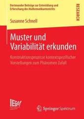 Muster Und Variabilitat Erkunden: Konstruktionsprozesse Kontextspezifischer Vorstellungen Zum Phanomen Zufall