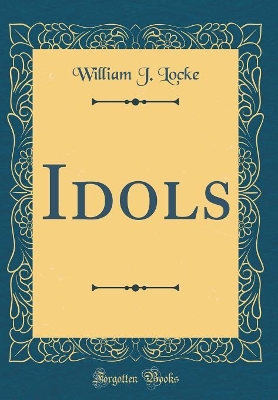 Idols (Classic Reprint)