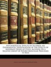 Psychological Effects of Alcohol: An Experimental Investigation of the Effects of Moderate Doses of Ethyl Alcohol on a Related Group of Neuro-Muscular Processes in Man