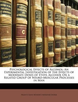 Psychological Effects of Alcohol: An Experimental Investigation of the Effects of Moderate Doses of Ethyl Alcohol on a Related Group of Neuro-Muscular Processes in Man