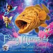 Fairy Mermaids, The Goliath Grouper