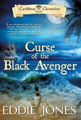 Curse of the Black Avenger: A Pirate Action Adventure Series for Young Adult Readers