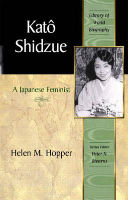 Kato Shidzue: A Japanese Feminist (Library of World Biography Series)