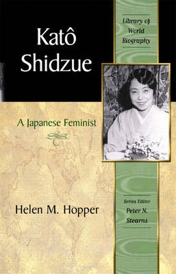 Kato Shidzue: A Japanese Feminist (Library of World Biography Series)