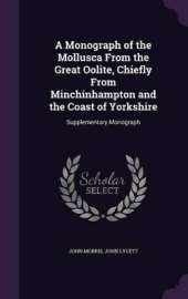 A Monograph of the Mollusca From the Great Oolite, Chiefly From Minchinhampton and the Coast of Yorkshire: Supplementary Monograph