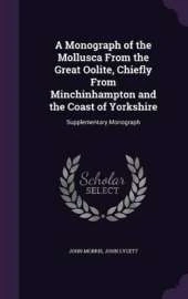A Monograph of the Mollusca From the Great Oolite, Chiefly From Minchinhampton and the Coast of Yorkshire: Supplementary Monograph