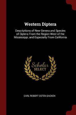Western Diptera: Descriptions of New Genera and Species of Diptera from the Region West of the Mississippi, and Especially from California