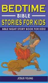 BEDTIME BIBLE STORIES FOR KIDS (2nd Edition): Bible Night Storybook for Kids! Biblical Superheroes Characters Come Alive in Modern Adventures for Children! Bedtime Action Stories for Adults!