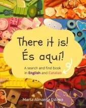 There it is! És aquí!: A search and find book in English and Catalan