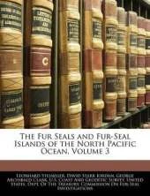 The Fur Seals and Fur-Seal Islands of the North Pacific Ocean, Volume 3
