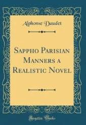 Sappho Parisian Manners a Realistic Novel (Classic Reprint)