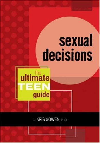 Sexual Decisions: The Ultimate Teen Guide