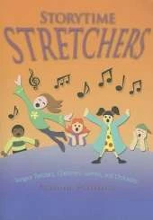 Storytime Stretchers: Tongue Twisters, Choruses, Games, and Charades
