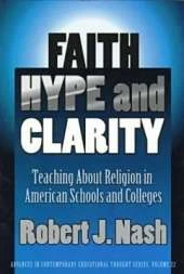 Faith, Hype and Clarity: Teaching About Religion in American Schools and Colleges