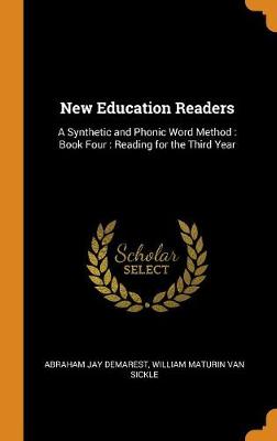 New Education Readers: A Synthetic and Phonic Word Method: Book Four: Reading for the Third Year