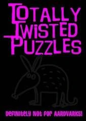 Totally Twisted (Definitely Not for Aardvarks!): Totally Twisted Puzzles & Activities