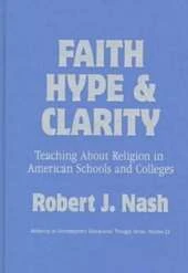 Faith, Hype and Clarity: Teaching About Religion in American Schools and Colleges