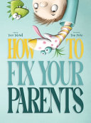 How To Fix Your Parents