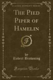 The Pied Piper of Hamelin (Classic Reprint)