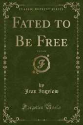 Fated to Be Free, Vol. 2 of 3 (Classic Reprint)
