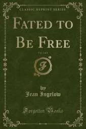 Fated to Be Free, Vol. 2 of 3 (Classic Reprint)