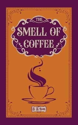 The Smell of Coffee: A Novella