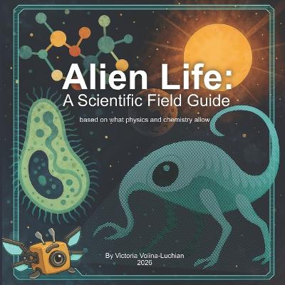 Alien Life: A Scientific Field Guide