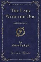The Lady With the Dog: And Other Stories (Classic Reprint)