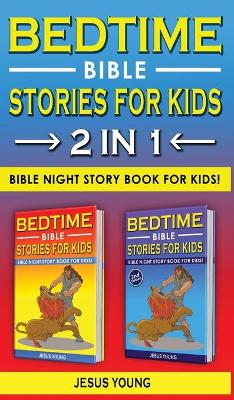 BEDTIME BIBLE STORIES FOR KIDS - 2 in 1: Bible Night Storybook for Kids! Biblical Superheroes Characters Come Alive in Modern Adventures for Children! Bedtime Action Stories for Adults!